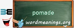 WordMeaning blackboard for pomade